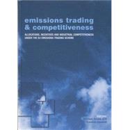 Emissions Trading and Competitiveness: Allocations, Incentives and Industrial Competitiveness under the EU Emissions Trading Scheme by Neuhoff,Karsten, 9781138002005