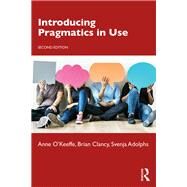 Introducing Pragmatics in Use by O'Keeffe, Anne; Clancy, Brian; Adolphs, Svenja, 9781138482005