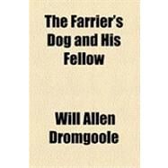 The Farrier's Dog and His Fellow by Dromgoole, Will Allen, 9781154532005