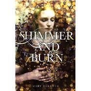 Shimmer and Burn by Taranta, Mary, 9781481472005