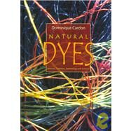 Natural Dyes Sources, Traditions, Technology & Science by Cardon, Dominique, 9781904982005
