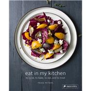 Eat in My Kitchen To Cook, to Bake, to Eat, and to Treat by Peters, Meike, 9783791382005