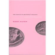 Female in Aristotle's Biology : Reason or Rationalization by Robert Mayhew, 9780226512006