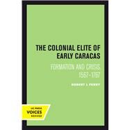 The Colonial Elite of Early Caracas by Ferry, Robert J., 9780520302006