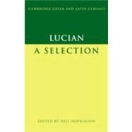 Lucian: A Selection by Lucian , Edited by Neil Hopkinson, 9780521842006