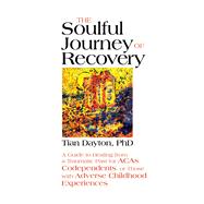 The Soulful Journey of Recovery by Dayton, Tian, Ph.D., 9780757322006