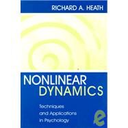 Nonlinear Dynamics: Techniques and Applications in Psychology by Heath; Richard A., 9780805832006