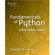 Fundamentals of Python: Data Structures by Lambert, Kenneth, 9781285752006