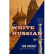 The White Russian A Novel by BRADBY, TOM, 9781400032006