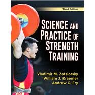 Science and Practice of Strength Training by Zatsiorsky, Vladimir M.; Kraemer, William J.; Fry, Andrew C., 9781492592006