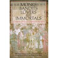 Monks, Bandits, Lovers, and Immortals : Eleven Early Chinese Plays by West, Stephen H.; Idema, Wilt L., 9781603842006