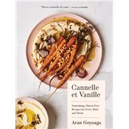 Cannelle et Vanille Nourishing, Gluten-Free Recipes for Every Meal and Mood by Goyoaga, Aran, 9781632172006
