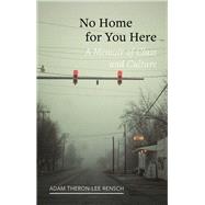 No Home for You Here by Rensch, Adam Theron-lee, 9781789142006