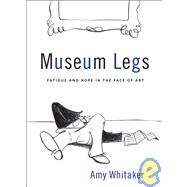 Museum Legs by Whitaker, Amy, 9781936102006