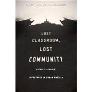 Lost Classroom, Lost Community by Brinig, Margaret F.; Garnett, Nicole Stelle, 9780226122007
