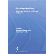 Globalised Football: Nations and Migration, the City and the Dream by Tiesler; Nina Clara, 9780415762007