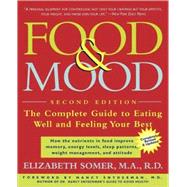Food and Mood: Second Edition The Complete Guide To Eating Well and Feeling Your Best by Somer, Elizabeth, M.A., R.D.; Snyderman, Nancy, 9780805062007