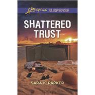 Shattered Trust by Parker, Sara K., 9781335232007