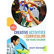 Bundle: Creative Activities and Curriculum for Young Children, Loose-leaf Version, 11th + MindTap Education, 1 term (6 months) Printed Access Card by Mayesky, Mary, 9781337072007