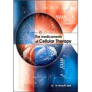 The Medicaments of Cellular Therapy by Good, Harvey M., 9781412072007