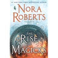 The Rise of Magicks by Roberts, Nora, 9781432872007