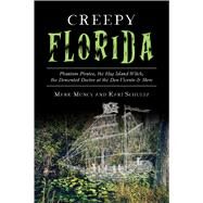 Creepy Florida by Muncy, Mark; Schultz, Kari, 9781467142007