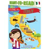 Living in . . . Italy Ready-to-Read Level 2 by Perkins, Chloe; Woolley, Tom, 9781481452007