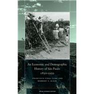 An Economic and Demographic History of Sao Paulo, 1850-1950 by Luna, Francisco Vidal; Klein, Herbert S., 9781503602007
