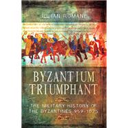 Byzantium Triumphant by Romane, Julian, 9781526782007