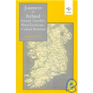 Journeys in Ireland: Literary Travellers, Rural Landscapes, Cultural Relations by Ryle,Martin, 9781859282007