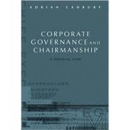 Corporate Governance and Chairmanship A Personal View by Cadbury, Adrian, 9780199252008