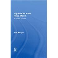 Agriculture in Third World by Morgan, W. B., 9780367172008