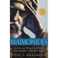 Maimonides The Life and World of One of Civilization's Greatest Minds by Kraemer, Joel L., 9780385512008