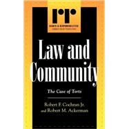 Law and Community The Case of Torts by Cochran, Robert F., Jr.; Ackerman, Robert M., 9780742522008