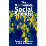 The Multivariate Social Scientist; Introductory Statistics Using Generalized Linear Models by Graeme D Hutcheson, 9780761952008