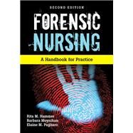 Forensic Nursing A Handbook for Practice by Hammer, Rita; Moynihan, Barbara; Pagliaro, Elaine M., 9780763792008