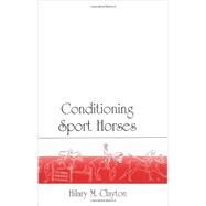 Conditioning Sport Horses by Clayton, Hilary M., 9780969572008