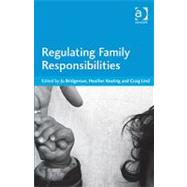 Regulating Family Responsibilities by Bridgeman,Jo;Keating,Heather, 9781409402008