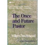 The Once and Future Pastor The Changing Role of Religious Leaders by Hobgood, William Chris, 9781566992008