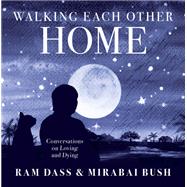 Walking Each Other Home by Dass, Ram; Bush, Mirabai, 9781683642008