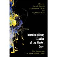 Interdisciplinary Studies of the Market Order New Applications of Market Process Theory by Boettke, Peter J.; Coyne, Christopher J.; Storr, Virgil Henry, 9781786602008