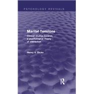 Marital Tensions: Clinical Studies Towards a Psychological Theory of Interaction by Dicks,Henry V., 9781138822009