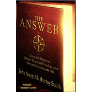 The Answer Grow Any Business, Achieve Financial Freedom, and Live an Extraordinary Life by Assaraf, John; Smith, Murray, 9781416562009