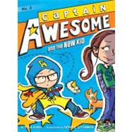 Captain Awesome and the New Kid by Kirby, Stan; O'Connor, George, 9781442442009