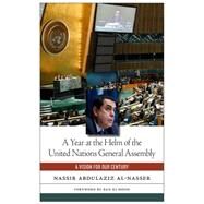 A Year at the Helm of the United Nations General Assembly by Al-nasser, Nassir Abdulaziz; Kay, Shara; Ki-Moon, Ban, 9781479862009