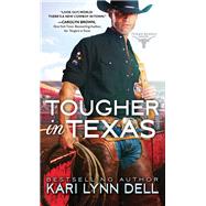 Tougher in Texas by Dell, Kari Lynn, 9781492632009