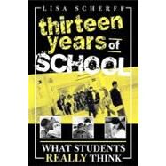 Thirteen Years of School What Students Really Think by SCHERFF, LISA, 9781578862009