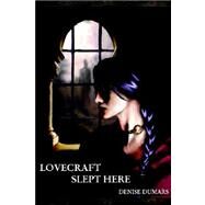 Lovecraft Slept Here by Dumars, Denise, 9781592242009