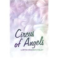 Circus of Angels by Loryn Kramer Staley, 9781665742009