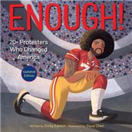 Enough! 20+ Protesters Who Changed America by Easton, Emily; Chen, Ziyue, 9781984832009